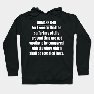 Romans 8:18 King James Version (KJV) Bible Verse Typography Hoodie